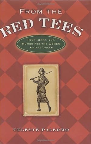 Immagine del venditore per From the Red Tees: Help, Hope, and Humor for the Women on the Green by Palermo, Celeste [Hardcover ] venduto da booksXpress