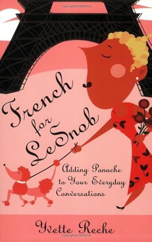 Seller image for French for Le Snob: Adding Panache to Your Everyday Conversations by Reche, Yvette [Paperback ] for sale by booksXpress