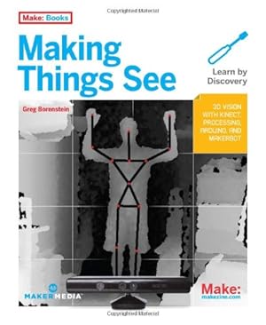 Imagen del vendedor de Making Things See: 3D vision with Kinect, Processing, Arduino, and MakerBot (Make: Books) by Borenstein, Greg [Paperback ] a la venta por booksXpress