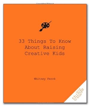 Image du vendeur pour 33 Things to Know About Raising Creative Kids (Good Things to Know) [Soft Cover ] mis en vente par booksXpress