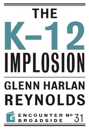 Seller image for The K-12 Implosion (Encounter Broadside) by Reynolds, Glenn Harlan [Paperback ] for sale by booksXpress