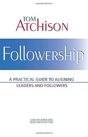 Imagen del vendedor de Followership: A Practical Guide to Aligning Leaders and Followers [Soft Cover ] a la venta por booksXpress