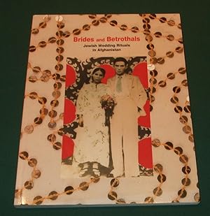 Brides and Betrothals: Jewish wedding rituals in Afghanistan (Museum Catalogue)