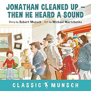Seller image for Jonathan Cleaned Up . Then He Heard a Sound (Classic Munsch) by Munsch, Robert [Paperback ] for sale by booksXpress