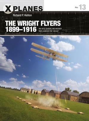 Immagine del venditore per Wright Flyers, 1899-1916 : The Kites, Gliders, and Aircraft That Launched the ?Air Age? venduto da GreatBookPrices
