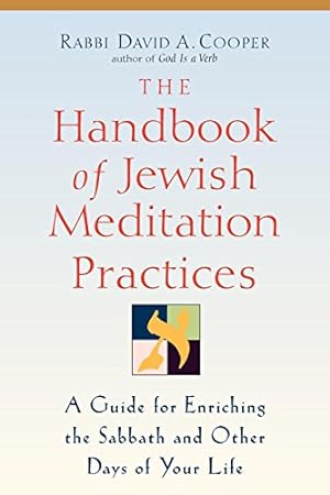 Imagen del vendedor de The Handbook of Jewish Meditation Practices: A Guide for Enriching the Sabbath and Other Days of Your Life by Cooper, Rabbi David A. [Hardcover ] a la venta por booksXpress