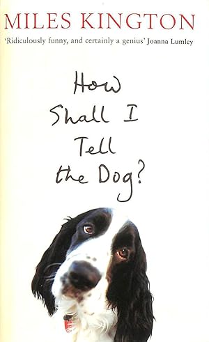 Immagine del venditore per How Shall I Tell The Dog?: Last Laughs From The Master venduto da M Godding Books Ltd