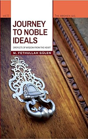 Seller image for Journey to Noble Ideals: Droplets of Wisdom from the Heart (Broken Jug) by Gülen, M. Fethullah [Paperback ] for sale by booksXpress