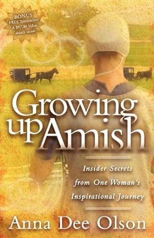Bild des Verkufers fr Growing Up Amish: Insider Secrets from One Woman's Inspirational Journey by Olson, Anna Dee [Paperback ] zum Verkauf von booksXpress
