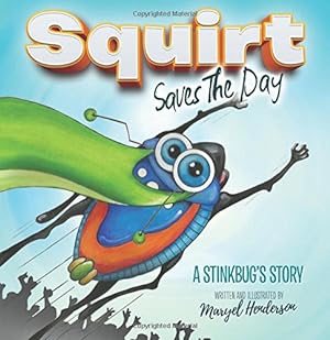 Seller image for Squirt Saves The Day: A Stinkbug's Story (Morgan James Kids) by Henderson, Maryel [Paperback ] for sale by booksXpress