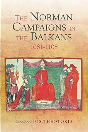 Immagine del venditore per The Norman Campaigns in the Balkans, 1081-1108 (Warfare in History) by Georgios Theotokis [Paperback ] venduto da booksXpress