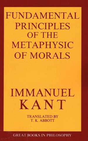 Image du vendeur pour Fundamental Principles of the Metaphysic of Morals mis en vente par GreatBookPrices