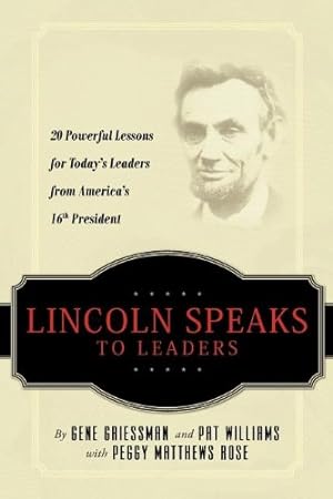 Seller image for Lincoln Speaks to Leaders: 20 Powerful Lessons for Today's Leaders from America's 16th President by Griessman, Gene, Williams, Pat [Paperback ] for sale by booksXpress