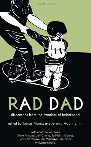 Bild des Verkufers fr Rad Dad: Dispatches from the Frontiers of Fatherhood [Paperback ] zum Verkauf von booksXpress