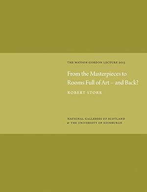 Seller image for From the Masterpieces to Rooms Full of Art - and Back?: Watson Gordon Lecture 2015 by Storr, Robert [Hardcover ] for sale by booksXpress