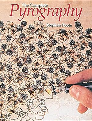 Imagen del vendedor de The Complete Pyrography: Revised Edition by Poole, Stephen [Paperback ] a la venta por booksXpress