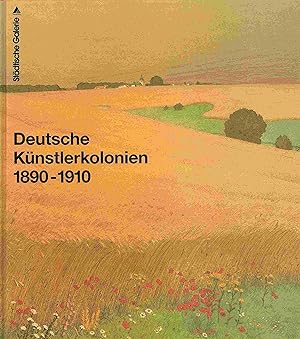 Seller image for Deutsche Knstlerkolonien 1890-1910. Worpswede, Dachau, Willingshausen, Grtzingen, Die Brcke , Murnau. for sale by Antiquariat Bernhardt