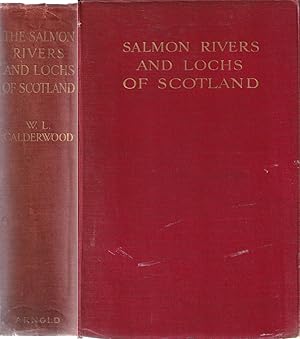 Bild des Verkufers fr THE SALMON RIVERS AND LOCHS OF SCOTLAND. By W.L. Calderwood, F.R.S.E. First edition. zum Verkauf von Coch-y-Bonddu Books Ltd