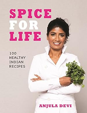 Seller image for Spice for Life: One Hundred Healthy Indian Recipes by Devi, Anjula [Hardcover ] for sale by booksXpress