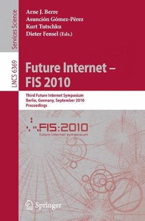 Imagen del vendedor de Future Internet - FIS 2010: Third Future Internet Symposium, Berlin, Germany, September 20-22, 2010. Proceedings (Lecture Notes in Computer Science) [Soft Cover ] a la venta por booksXpress