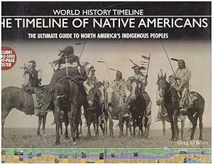 Seller image for THE TIMELINE OF NATIVE AMERICANS; The Ultimate Guide to North America's Indigenous Peoples for sale by High-Lonesome Books