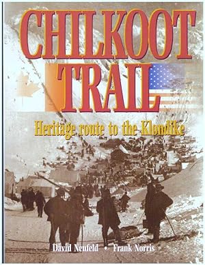 Seller image for CHILKOOT TRAIL; Heritage route to the Klondike for sale by High-Lonesome Books