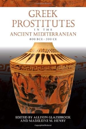 Immagine del venditore per Greek Prostitutes in the Ancient Mediterranean, 800 BCE200 CE (Wisconsin Studies in Classics) [Paperback ] venduto da booksXpress