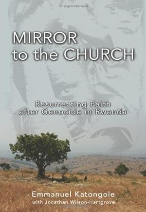 Seller image for Mirror to the Church: Resurrecting Faith after Genocide in Rwanda by Katongole, Emmanuel M., Wilson-Hartgrove, Jonathan [Paperback ] for sale by booksXpress