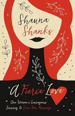 Bild des Verkufers fr A Fierce Love: One Womans Courageous Journey to Save Her Marriage by Shanks, Shauna [Paperback ] zum Verkauf von booksXpress