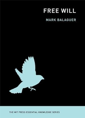 Image du vendeur pour Free Will (The MIT Press Essential Knowledge series) by Balaguer, Mark [Paperback ] mis en vente par booksXpress