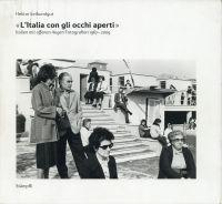 L' Italia con gli occhi aperti. Fotografien 1967 - 2009. Italien mit offenen Augen.