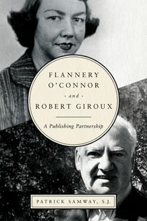 Seller image for Flannery O'Connor and Robert Giroux: A Publishing Partnership by Samway S.J., Patrick [Hardcover ] for sale by booksXpress