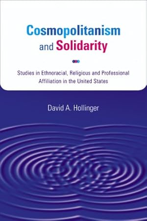 Seller image for Cosmopolitanism and Solidarity: Studies in Ethnoracial, Religious, and Professional Affiliation in the United States (Studies in American Thought and Culture) by Hollinger, David A. [Hardcover ] for sale by booksXpress