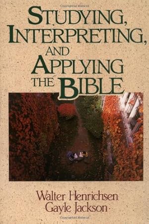 Bild des Verkufers fr Studying, Interpreting, and Applying the Bible by Henrichsen, Walter A., Jackson, Gayle [Paperback ] zum Verkauf von booksXpress