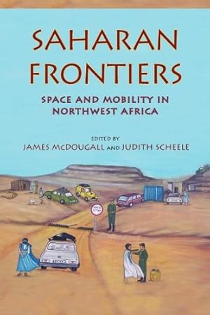 Imagen del vendedor de Saharan Frontiers: Space and Mobility in Northwest Africa (Public Cultures of the Middle East and North Africa) [Paperback ] a la venta por booksXpress