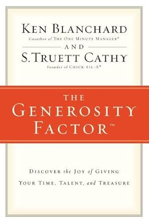 Seller image for The Generosity Factor: Discover the Joy of Giving Your Time, Talent, and Treasure by Blanchard, Ken, Cathy, S.Truett [Paperback ] for sale by booksXpress