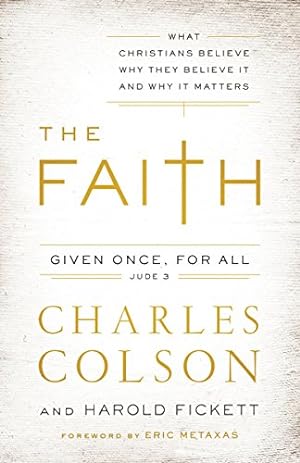Image du vendeur pour The Faith: What Christians Believe, Why They Believe It, and Why It Matters by Colson, Charles W., Fickett III, Harold [Paperback ] mis en vente par booksXpress