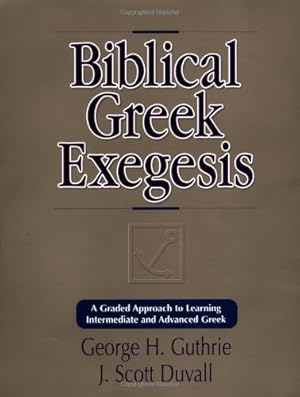 Image du vendeur pour Biblical Greek Exegesis by Guthrie, George H., Guthrie, George H., Duvall, J. Scott [Paperback ] mis en vente par booksXpress