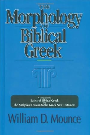 Seller image for Morphology of Biblical Greek, The by Mounce, William D. [Paperback ] for sale by booksXpress