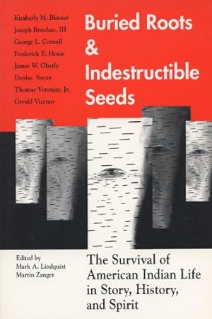 Seller image for Buried Roots and Indestructible Seeds: The Survival Of American Indian Life In Story, History, and Spirit by Zanger, Martin, Lindquist, Mark Allan [Paperback ] for sale by booksXpress
