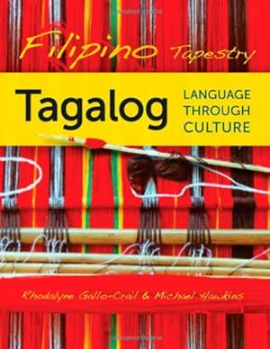 Seller image for Filipino Tapestry: Tagalog Language through Culture by Gallo-Crail, Rhodalyne, Hawkins, Michael [Paperback ] for sale by booksXpress