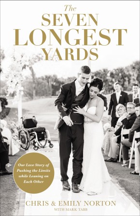 Seller image for The Seven Longest Yards: Our Love Story of Pushing the Limits while Leaning on Each Other for sale by ChristianBookbag / Beans Books, Inc.