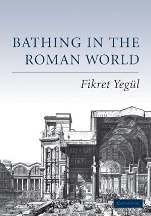 Immagine del venditore per Bathing in the Roman World by Yeg&#252;l, Fikret [Paperback ] venduto da booksXpress