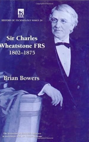 Seller image for Sir Charles Wheatstone FRS, 1802-1875 (History and Management of Technology) by Bowers, Brian [Hardcover ] for sale by booksXpress