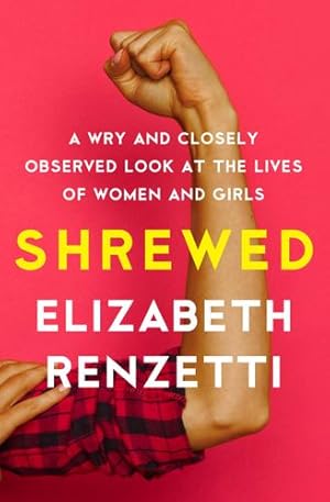 Immagine del venditore per Shrewed: A Wry and Closely Observed Look at the Lives of Women and Girls by Renzetti, Elizabeth [Paperback ] venduto da booksXpress