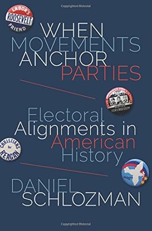 Seller image for When Movements Anchor Parties: Electoral Alignments in American History (Princeton Studies in American Politics: Historical, International, and Comparative Perspectives) by Schlozman, Daniel [Paperback ] for sale by booksXpress