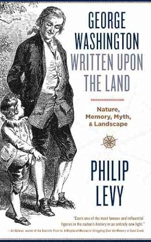 Seller image for George Washington Written Upon the Land: Nature, Memory, Myth, and Landscape [Hardcover ] for sale by booksXpress