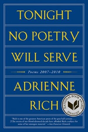 Imagen del vendedor de Tonight No Poetry Will Serve: Poems 2007-2010 by Rich, Adrienne [Paperback ] a la venta por booksXpress