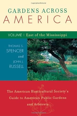 Image du vendeur pour Gardens Across America, East of the Mississippi: The American Horticulatural Society's Guide to American Public Gardens and Arboreta (Volume I) by Russell, John H., Spencer, Thomas S. [Paperback ] mis en vente par booksXpress