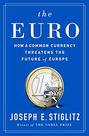 Bild des Verkufers fr The Euro: How a Common Currency Threatens the Future of Europe by Stiglitz, Joseph E. [Hardcover ] zum Verkauf von booksXpress